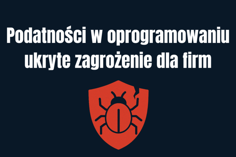 Podatności w oprogramowaniu – ukryte zagrożenie dla firm